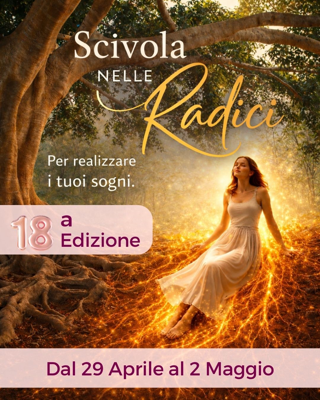 SCIVOLA NELLE RADICI: per piantare il tuo sogno nella terra del futuro 